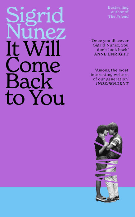 It Will Come Back to You : from the bestselling author of THE FRIEND - 'Reading her work feels like having lunch with your smartest, wisest, most empathetic friend' (LA Times)
