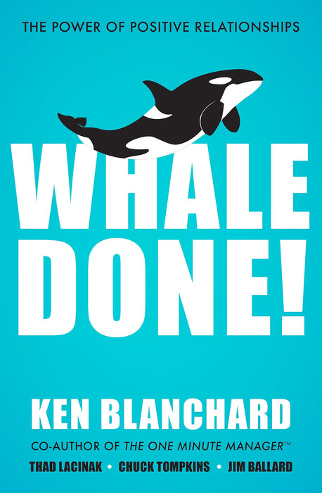 Whale Done! : The Power of Positive Relationships
