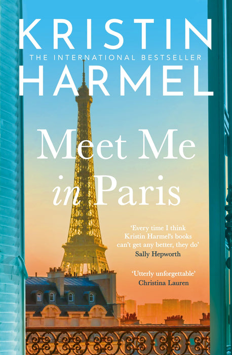 Meet Me in Paris : A gorgeously escapist Parisian love story that will stay with you forever from the New York Times bestselling author