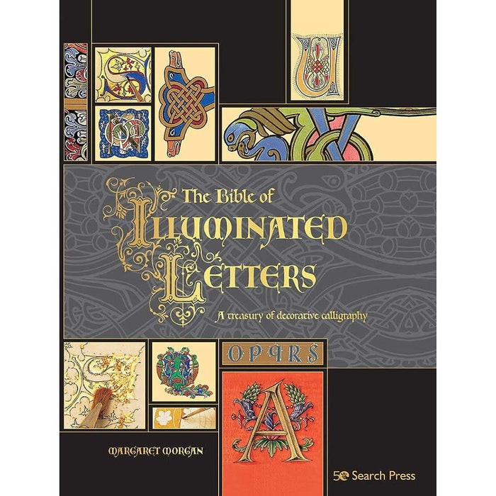 The Bible of Illuminated Letters : A Treasury of Decorative Calligraphy
