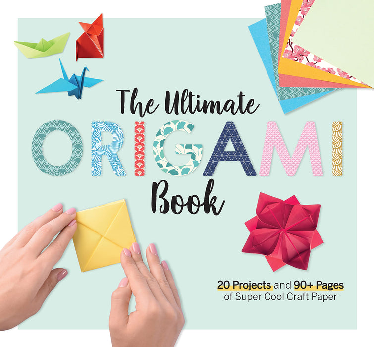 The Ultimate Origami Book : 20 Projects and 184 Pages of Super Cool Craft Paper