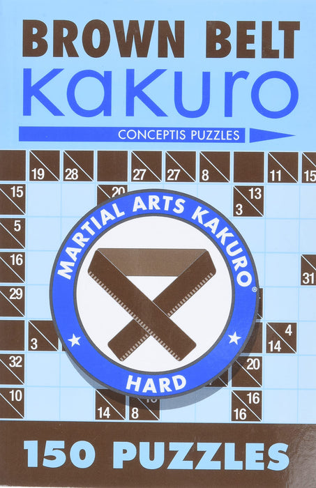Brown Belt Kakuro : 150 Puzzles