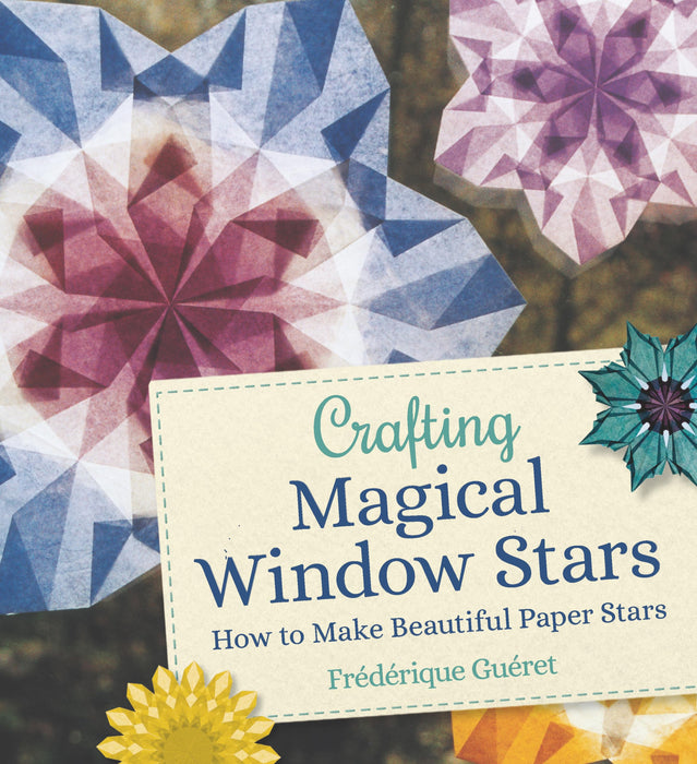 Crafting Magical Window Stars : How to Make Beautiful Paper Stars