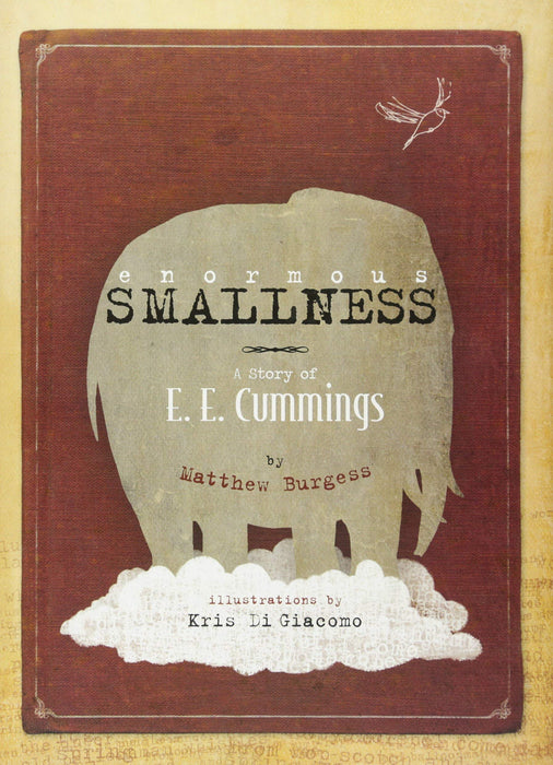 Enormous Smallness : A Story of E. E. Cummings