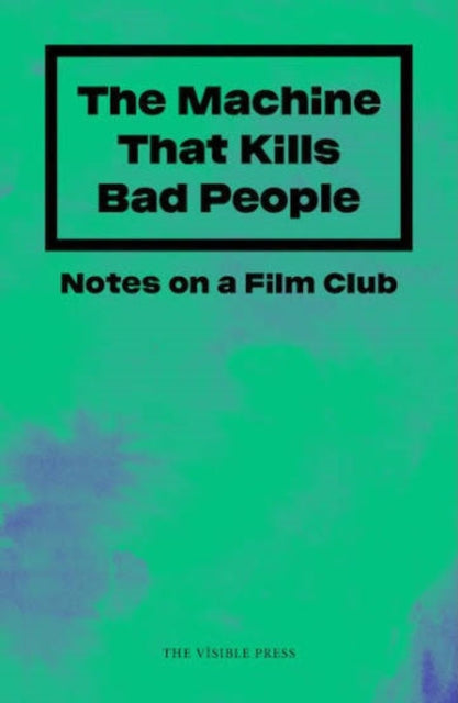 The Machine That Kills Bad People : Notes from a Film Club